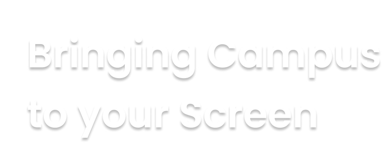Bringing Campus to your Screen